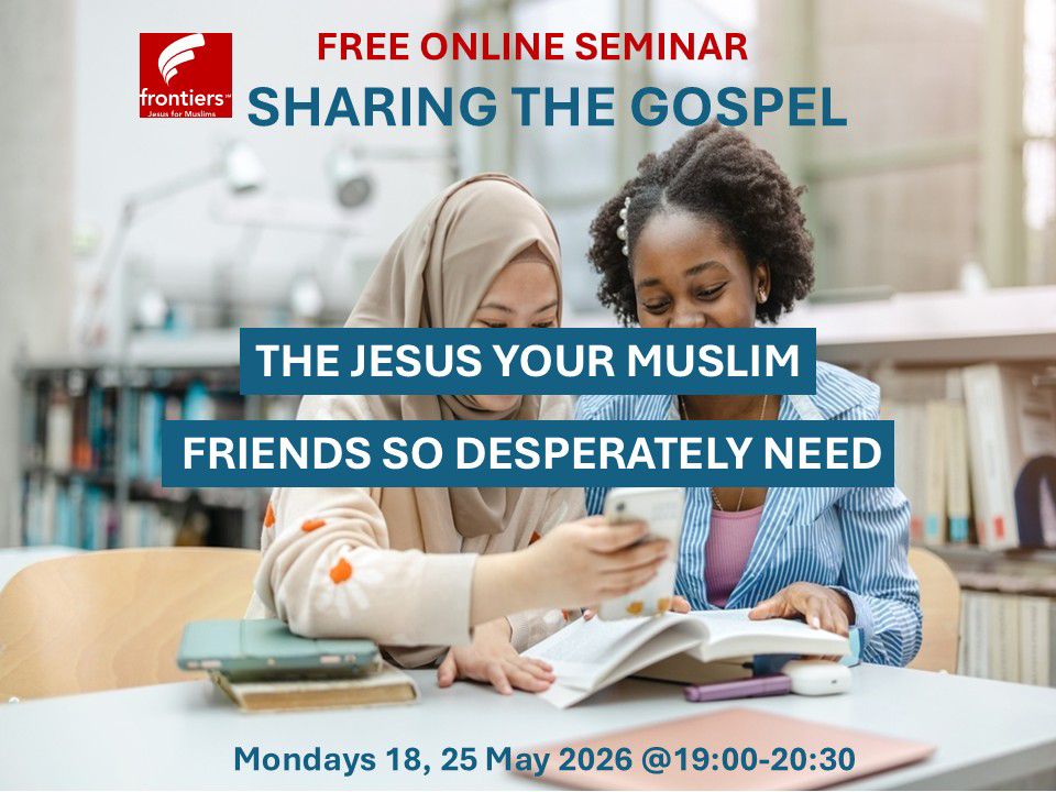 Free Online Seminar — Sharing the Gospel with Muslim friends